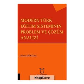 Modern Türk Eğitim Sisteminin Problem ve Çözüm Analizi - Selami Erdoğan