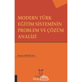 Modern Türk Eğitim Sisteminin Problem ve Çözüm Analizi - Selami Erdoğan
