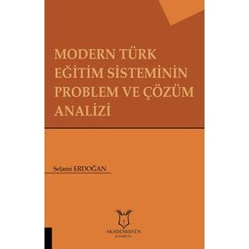 Modern Türk Eğitim Sisteminin Problem ve Çözüm Analizi - Selami Erdoğan
