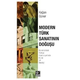 Modern Türk Sanatının Doğuşu - Kağan Güner
