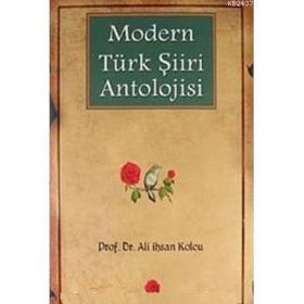 MODERN TÜRK ŞİİRİ ANTOLOJISI - ALI İHSAN KOLCU