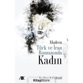 Modern Türk ve İran Romanında Kadın - Mina Ranjbari - Akademik Kitaplar Yayınevi