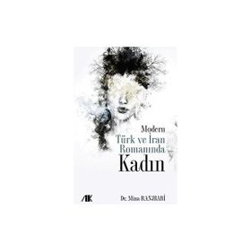 Modern Türk ve İran Romanında Kadın - Mina Ranjbari - Akademik Kitaplar Yayınevi