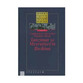 MODERN TÜRKİYE'DE SIYASI DÜŞÜNCE 1 TANZIMAT VE MEŞRUTİYET'İN BIRIKIMI CUMHURIYET'E DEVREDEN DÜŞÜNCE MİRASI - MEHMET Ö. ALKAN;MURAT GÜLTEKİNGİL;TANIL BORA