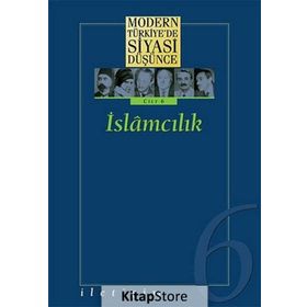 MODERN TÜRKİYE'DE SIYASI DÜŞÜNCE 6 İSLAMCILIK - MURAT GÜLTEKİNGİL;TANIL BORA;YASIN AKTAY