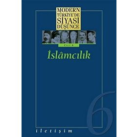 MODERN TÜRKİYE'DE SIYASI DÜŞÜNCE 6 İSLAMCILIK - MURAT GÜLTEKİNGİL;TANIL BORA;YASIN AKTAY
