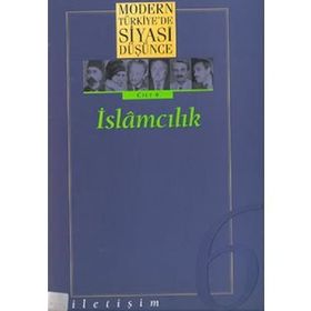 MODERN TÜRKİYE'DE SIYASI DÜŞÜNCE 6 İSLAMCILIK - MURAT GÜLTEKİNGİL;TANIL BORA;YASIN AKTAY