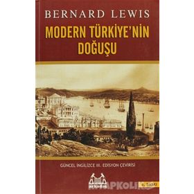 MODERN TÜRKİYE'NİN DOĞUŞU - BERNARD LEWIS
