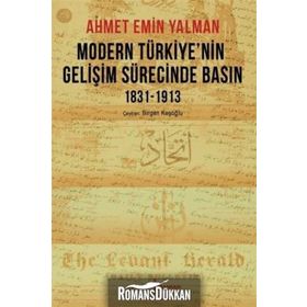 Modern Türkiye’nin Gelişim Sürecinde Basın 1831-1913 - Ahmet Emin Yalman