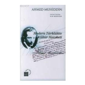 MODERN TÜRKLÜKTE KÜLTÜR HAREKETI - AHMED MUHIDDIN