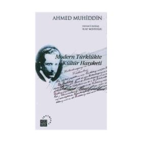 MODERN TÜRKLÜKTE KÜLTÜR HAREKETI - AHMED MUHIDDIN