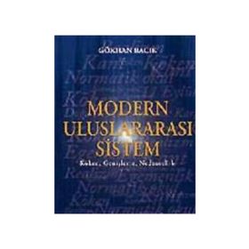 MODERN ULUSLARARASI SISTEM KÖKEN, GENİŞLEME, NEDENSELLIK - GÖKHAN BACIK