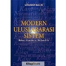 MODERN ULUSLARARASI SISTEM KÖKEN, GENİŞLEME, NEDENSELLIK - GÖKHAN BACIK
