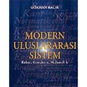 MODERN ULUSLARARASI SISTEM KÖKEN, GENİŞLEME, NEDENSELLIK - GÖKHAN BACIK
