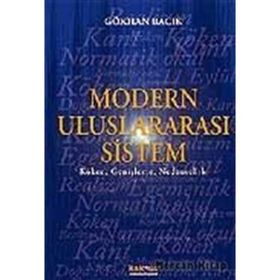 MODERN ULUSLARARASI SISTEM KÖKEN, GENİŞLEME, NEDENSELLIK - GÖKHAN BACIK