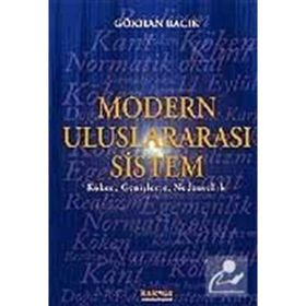 MODERN ULUSLARARASI SISTEM KÖKEN, GENİŞLEME, NEDENSELLIK - GÖKHAN BACIK