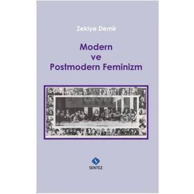 Modern ve Postmodern Feminizm - Zekiye Demir