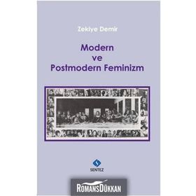 Modern ve Postmodern Feminizm - Zekiye Demir
