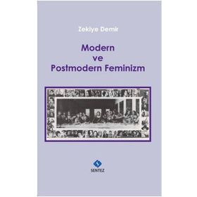 Modern ve Postmodern Feminizm - Zekiye Demir