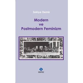 Modern ve Postmodern Feminizm - Zekiye Demir