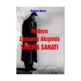 Modern Zamanın Akışında Sinema Sanatı - Mehmet Öztürk