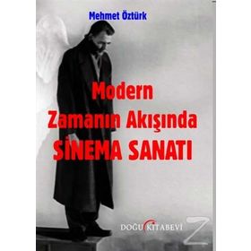 Modern Zamanın Akışında Sinema Sanatı - Mehmet Öztürk