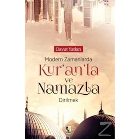Modern Zamanlarda Kur'an'la ve Namazla Dirilmek - Davut Yatkın