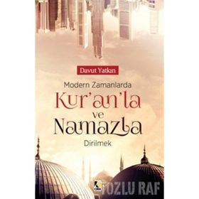 Modern Zamanlarda Kur'an'la ve Namazla Dirilmek - Davut Yatkın
