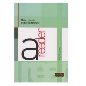 MODERNISM IN ENGLISH LITERATURE A READER - ALI GÜNEŞ