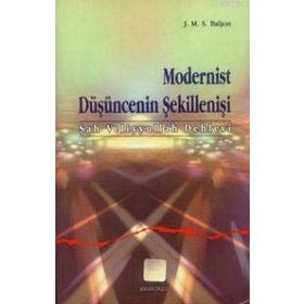 MODERNIST DÜŞÜNCENİN ŞEKİLLENİŞİ (ŞAH VELIYYULLAH DEHLEVI) - J. M. S. BALJON