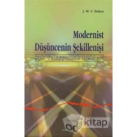 MODERNIST DÜŞÜNCENİN ŞEKİLLENİŞİ (ŞAH VELIYYULLAH DEHLEVI) - J. M. S. BALJON