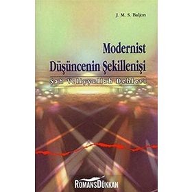 MODERNIST DÜŞÜNCENİN ŞEKİLLENİŞİ (ŞAH VELIYYULLAH DEHLEVI) - J. M. S. BALJON
