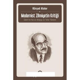 Modernist Zihniyetin Kritiği - Kürşad Atalar