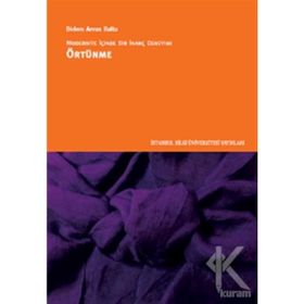 Modernite İçinde Bir İnanç Deneyimi Örtünme - Didem Arvas Balta