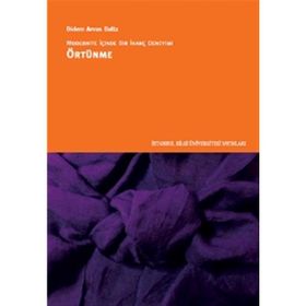 Modernite İçinde Bir İnanç Deneyimi Örtünme - Didem Arvas Balta