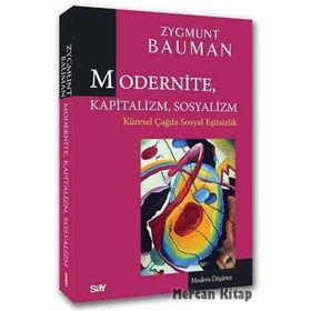 MODERNITE, KAPITALIZM, SOSYALIZM KÜRESEL ÇAĞDA SOSYAL EŞITSIZLIK - ZYGMUNT BAUMAN