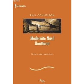 MODERNITE NASIL UNUTTURUR - PAUL CONNERTON