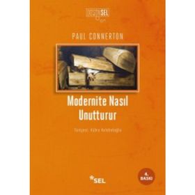 MODERNITE NASIL UNUTTURUR - PAUL CONNERTON