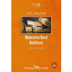 MODERNITE NASIL UNUTTURUR - PAUL CONNERTON
