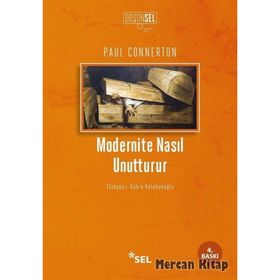 MODERNITE NASIL UNUTTURUR - PAUL CONNERTON