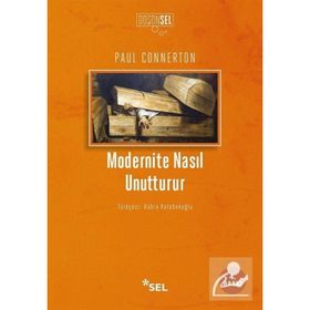 MODERNITE NASIL UNUTTURUR - PAUL CONNERTON