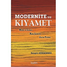 Modernite ve Kıyamet - Bengül Güngörmez