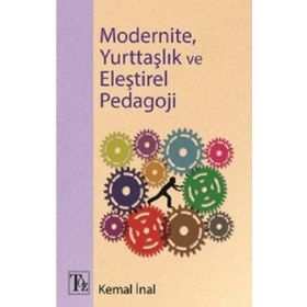 Modernite, Yurttaşlık Ve Eleştirel Pedagoji Kemal İnal