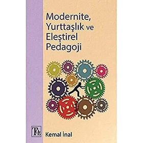 Modernite, Yurttaşlık Ve Eleştirel Pedagoji Kemal İnal