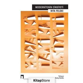 Modernitenin Cinsiyeti - Rita Felski