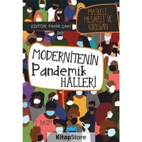 Modernitenin Pandemik Halleri: Maskeli, Mesafeli ve Kırılgan - Fahri Çakı