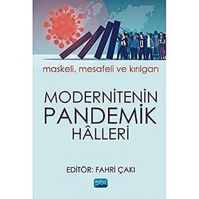 Modernitenin Pandemik Halleri: Maskeli, Mesafeli ve Kırılgan - Fahri Çakı