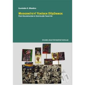 Moderniteyi Yeniden Düşünmek - Gurminder K. Bhambra