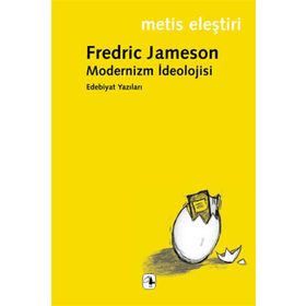 MODERNIZM İDEOLOJİSİ EDEBIYAT YAZILARI - FREDRIC JAMESON
