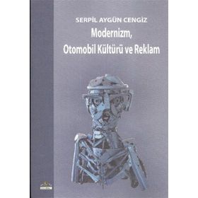 Modernizm, Otomobil Kültürü ve Reklam - Serpil Aygün Cengiz